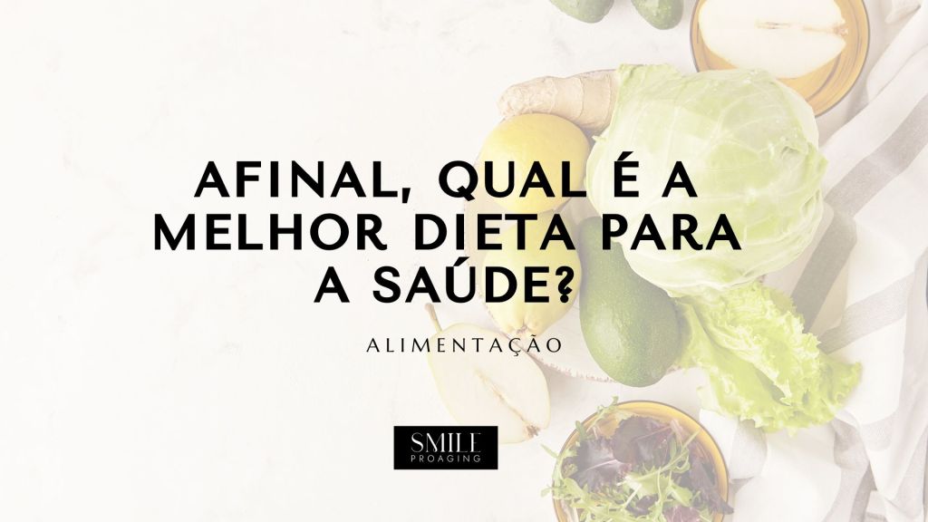 ALIMENTAÇÃO: Afinal, qual é a melhor dieta para a&nbsp;saúde?