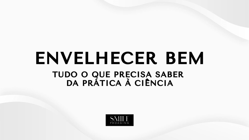 ENVELHECER BEM: Tudo o que Precisa Saber da Prática à&nbsp;Ciência